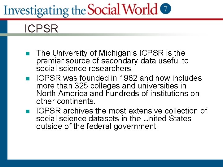 ICPSR n n n The University of Michigan’s ICPSR is the premier source of
