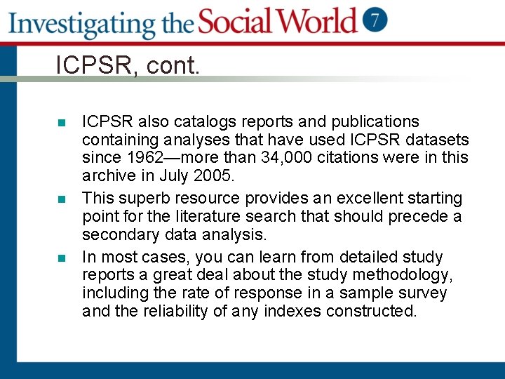 ICPSR, cont. n n n ICPSR also catalogs reports and publications containing analyses that