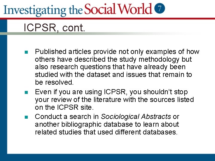 ICPSR, cont. n n n Published articles provide not only examples of how others