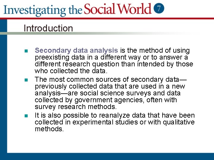 Introduction n Secondary data analysis is the method of using preexisting data in a