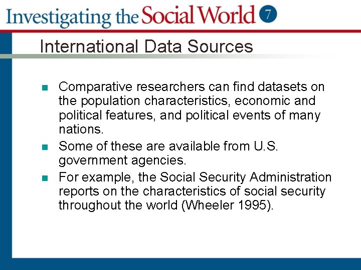 International Data Sources n n n Comparative researchers can find datasets on the population
