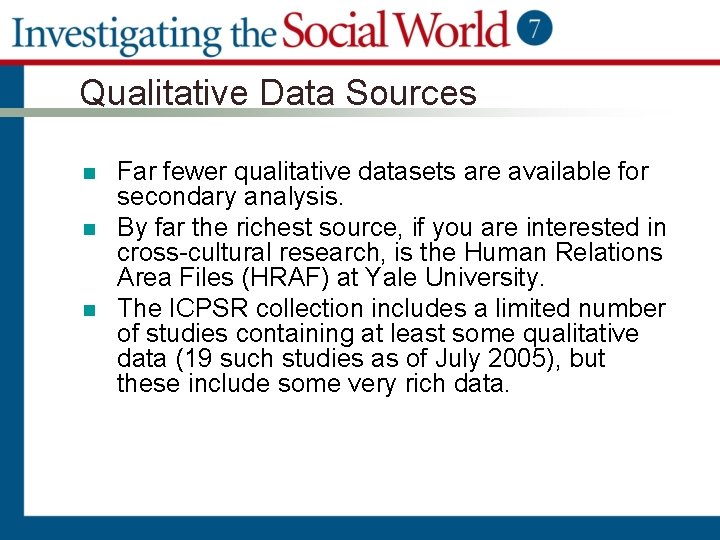 Qualitative Data Sources n n n Far fewer qualitative datasets are available for secondary