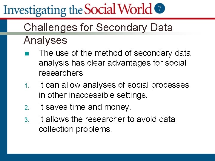 Challenges for Secondary Data Analyses n 1. 2. 3. The use of the method