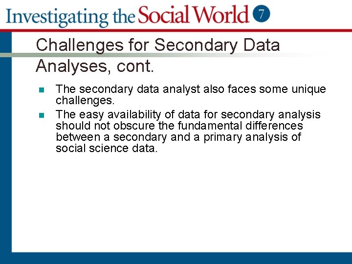 Challenges for Secondary Data Analyses, cont. n n The secondary data analyst also faces