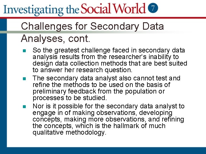 Challenges for Secondary Data Analyses, cont. n n n So the greatest challenge faced