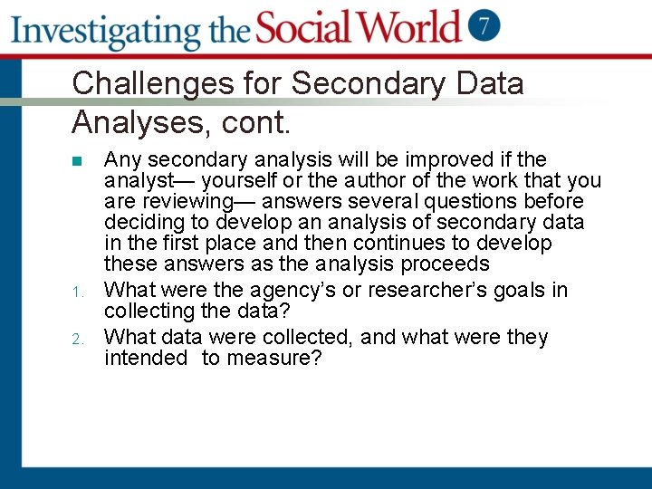 Challenges for Secondary Data Analyses, cont. n 1. 2. Any secondary analysis will be