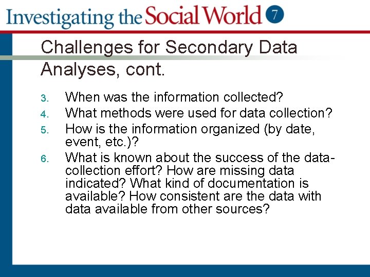 Challenges for Secondary Data Analyses, cont. 3. 4. 5. 6. When was the information