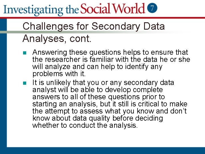 Challenges for Secondary Data Analyses, cont. n n Answering these questions helps to ensure