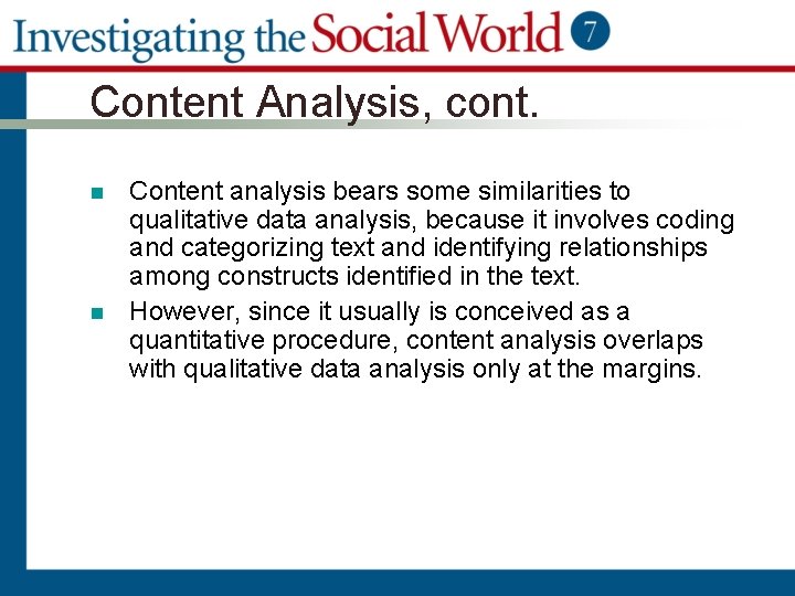 Content Analysis, cont. n n Content analysis bears some similarities to qualitative data analysis,