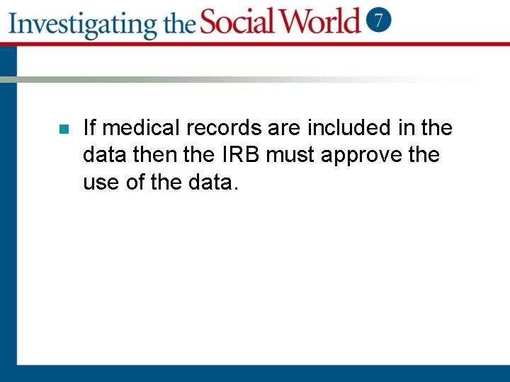 n If medical records are included in the data then the IRB must approve