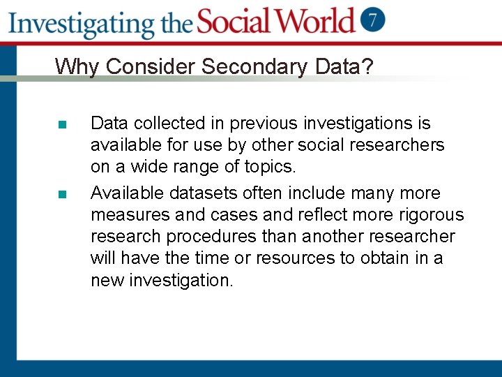 Why Consider Secondary Data? n n Data collected in previous investigations is available for