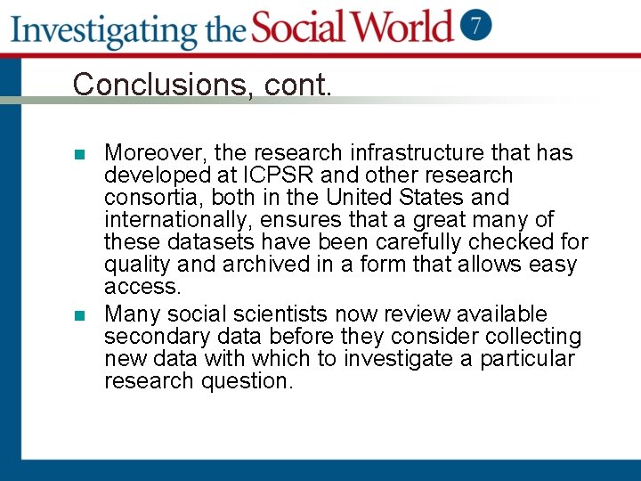 Conclusions, cont. n n Moreover, the research infrastructure that has developed at ICPSR and
