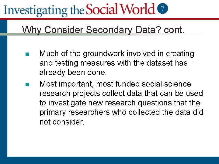 Why Consider Secondary Data? cont. n n Much of the groundwork involved in creating