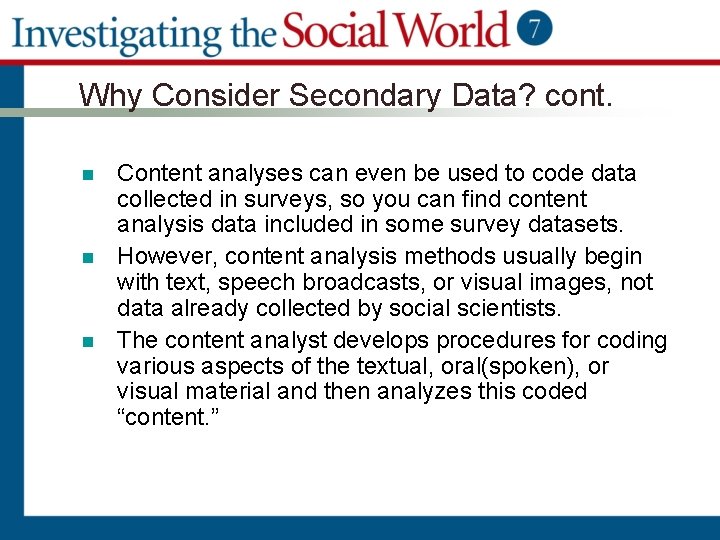Why Consider Secondary Data? cont. n n n Content analyses can even be used