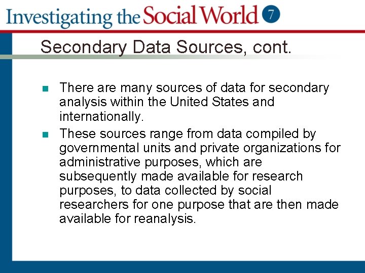 Secondary Data Sources, cont. n n There are many sources of data for secondary