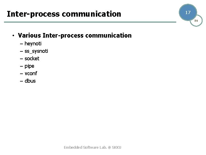 Inter-process communication 17 51 • Various Inter-process communication – – – heynoti ss_sysnoti socket