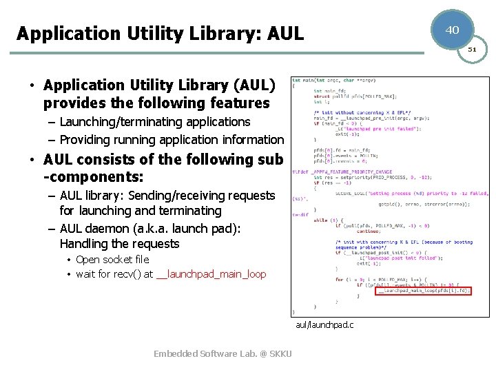 Application Utility Library: AUL 40 51 • Application Utility Library (AUL) provides the following