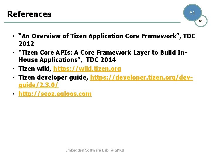 References 51 51 • “An Overview of Tizen Application Core Framework”, TDC 2012 •