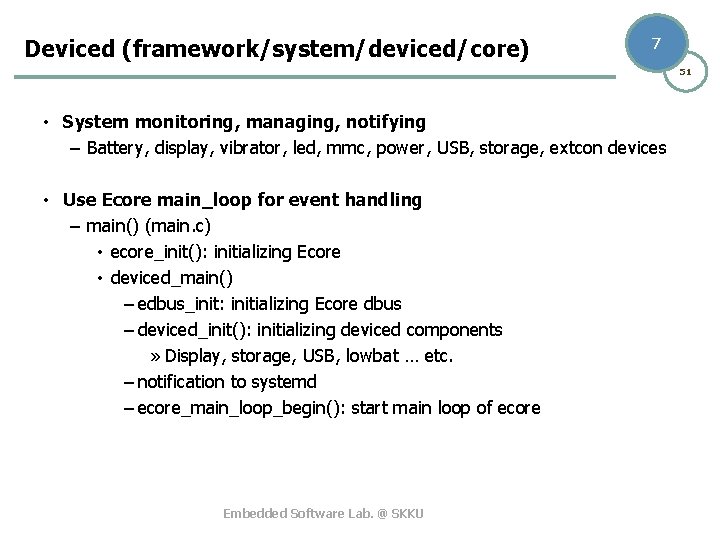 Deviced (framework/system/deviced/core) 7 51 • System monitoring, managing, notifying – Battery, display, vibrator, led,