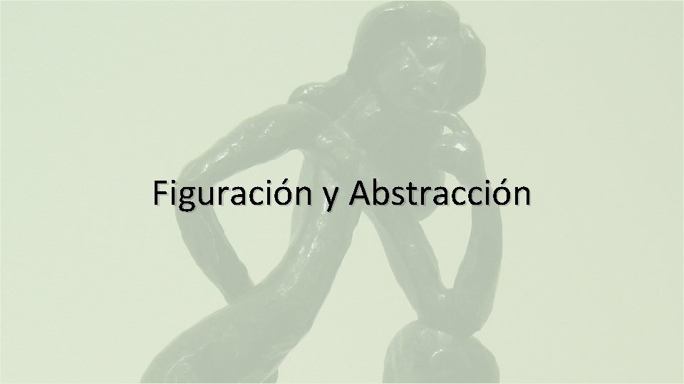 Figuración y Abstracción 