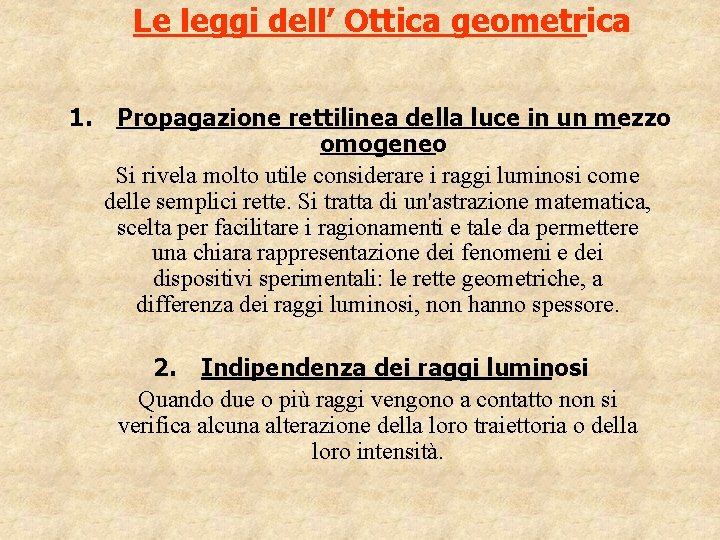 Le leggi dell’ Ottica geometrica 1. Propagazione rettilinea della luce in un mezzo omogeneo