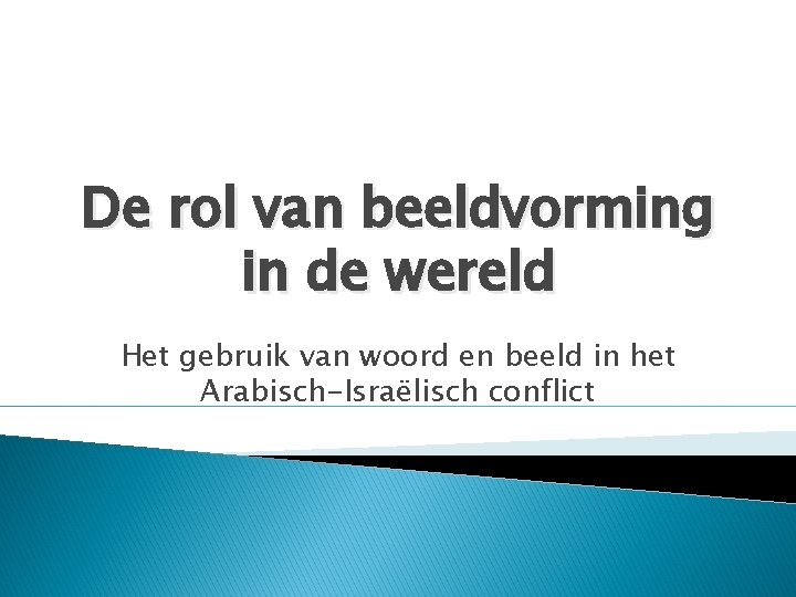 De rol van beeldvorming in de wereld Het gebruik van woord en beeld in