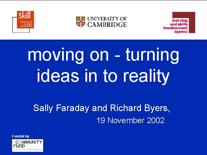 moving on - turning ideas in to reality Sally Faraday and Richard Byers, 19