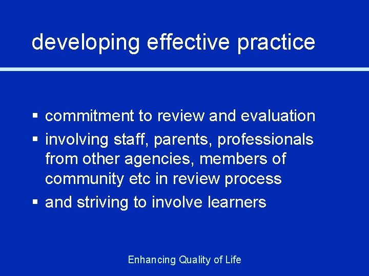 developing effective practice § commitment to review and evaluation § involving staff, parents, professionals