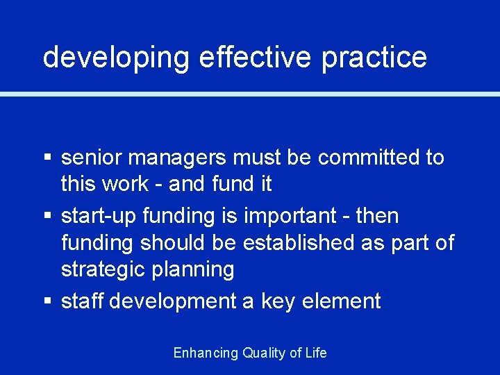 developing effective practice § senior managers must be committed to this work - and