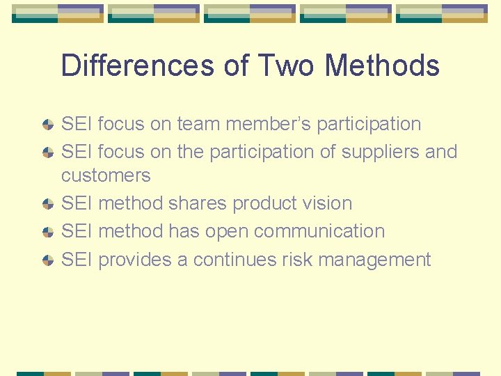 Differences of Two Methods SEI focus on team member’s participation SEI focus on the Differences of Two Methods SEI focus on team member’s participation SEI focus on the