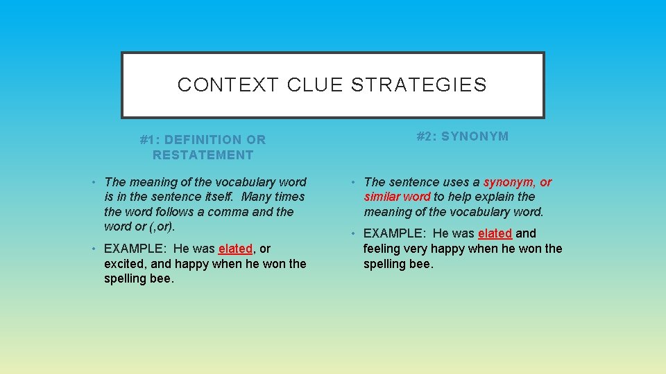 CONTEXT CLUE STRATEGIES #1: DEFINITION OR RESTATEMENT • The meaning of the vocabulary word CONTEXT CLUE STRATEGIES #1: DEFINITION OR RESTATEMENT • The meaning of the vocabulary word