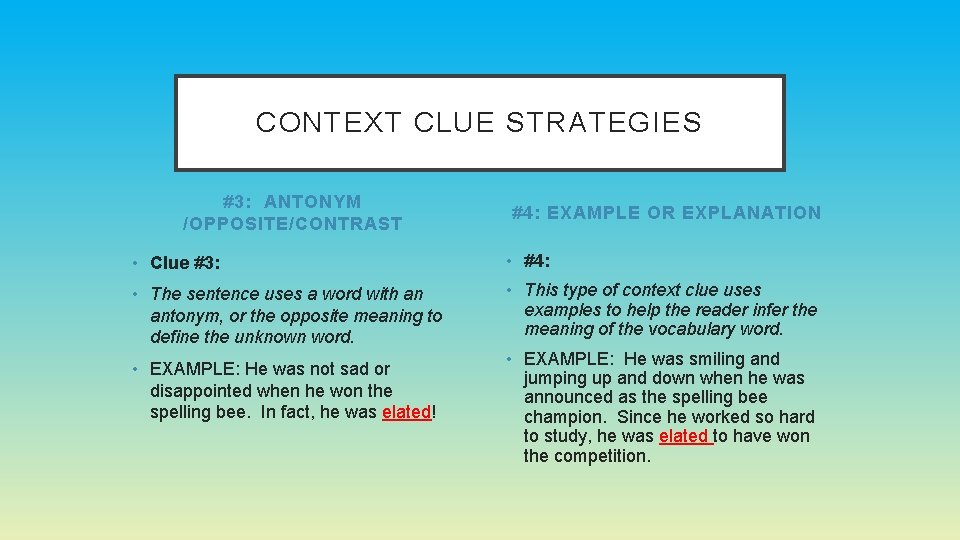 CONTEXT CLUE STRATEGIES #3: ANTONYM /OPPOSITE/CONTRAST #4: EXAMPLE OR EXPLANATION • Clue #3: • CONTEXT CLUE STRATEGIES #3: ANTONYM /OPPOSITE/CONTRAST #4: EXAMPLE OR EXPLANATION • Clue #3: •