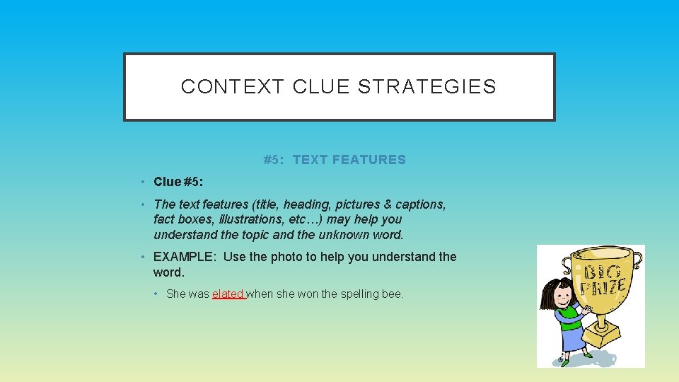 CONTEXT CLUE STRATEGIES #5: TEXT FEATURES • Clue #5: • The text features (title, CONTEXT CLUE STRATEGIES #5: TEXT FEATURES • Clue #5: • The text features (title,