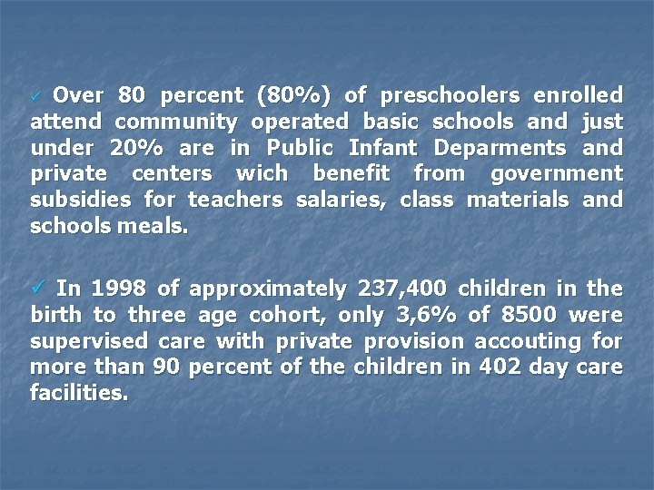 Over 80 percent (80%) of preschoolers enrolled attend community operated basic schools and just