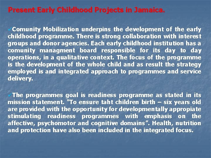 Present Early Childhood Projects in Jamaica. üComunity Mobilization underpins the development of the early