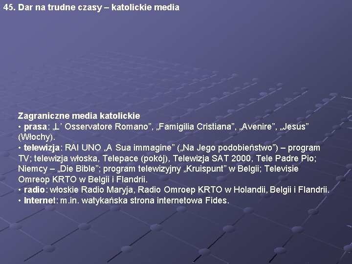 45. Dar na trudne czasy – katolickie media Zagraniczne media katolickie • prasa: „L’