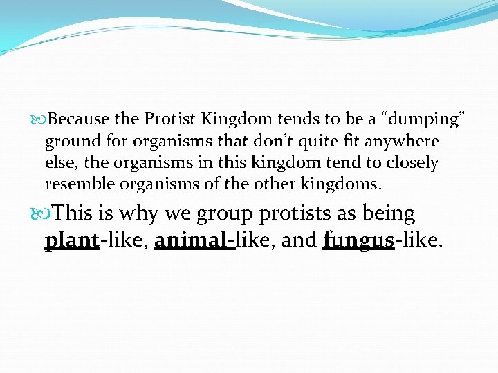  Because the Protist Kingdom tends to be a “dumping” ground for organisms that