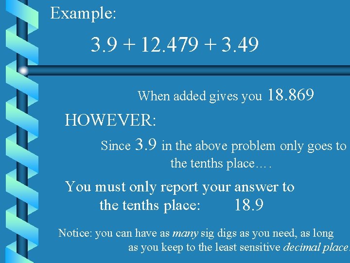Example: 3. 9 + 12. 479 + 3. 49 When added gives you 18.