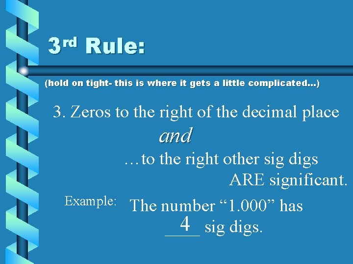 rd 3 Rule: (hold on tight- this is where it gets a little complicated…)