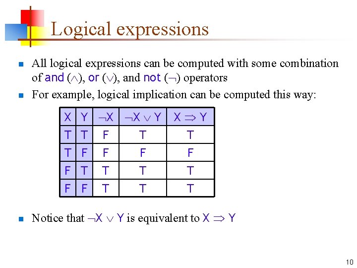 Logical expressions n n All logical expressions can be computed with some combination of