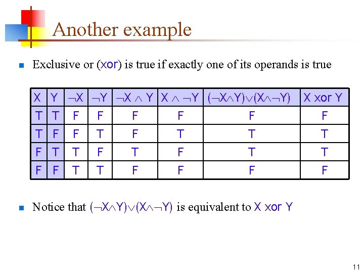 Another example n Exclusive or (xor) is true if exactly one of its operands