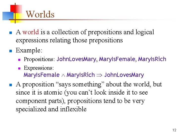 Worlds n n A world is a collection of prepositions and logical expressions relating