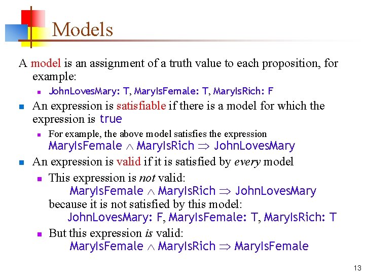 Models A model is an assignment of a truth value to each proposition, for