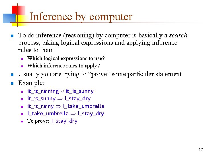 Inference by computer n To do inference (reasoning) by computer is basically a search