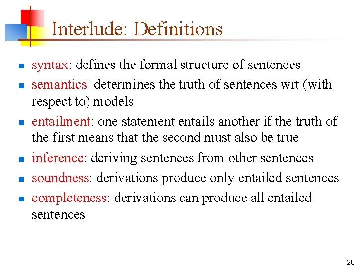 Interlude: Definitions n n n syntax: defines the formal structure of sentences semantics: determines