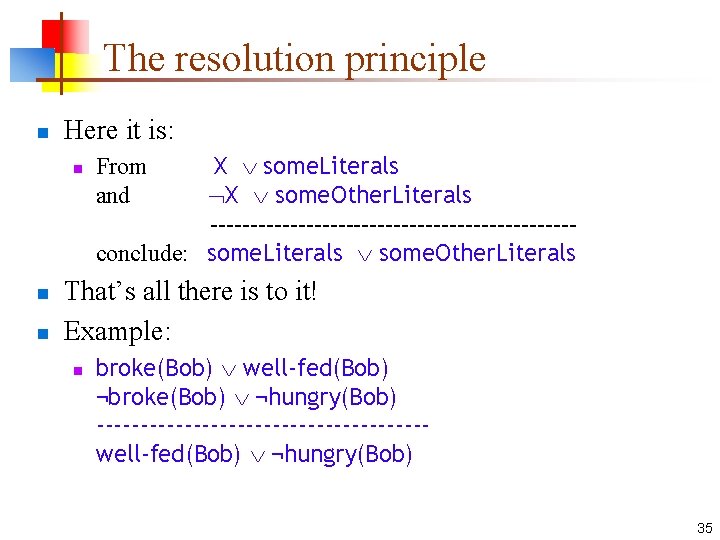 The resolution principle n Here it is: n n n X some. Literals X