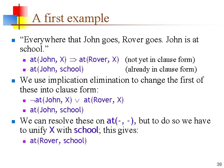 A first example n “Everywhere that John goes, Rover goes. John is at school.