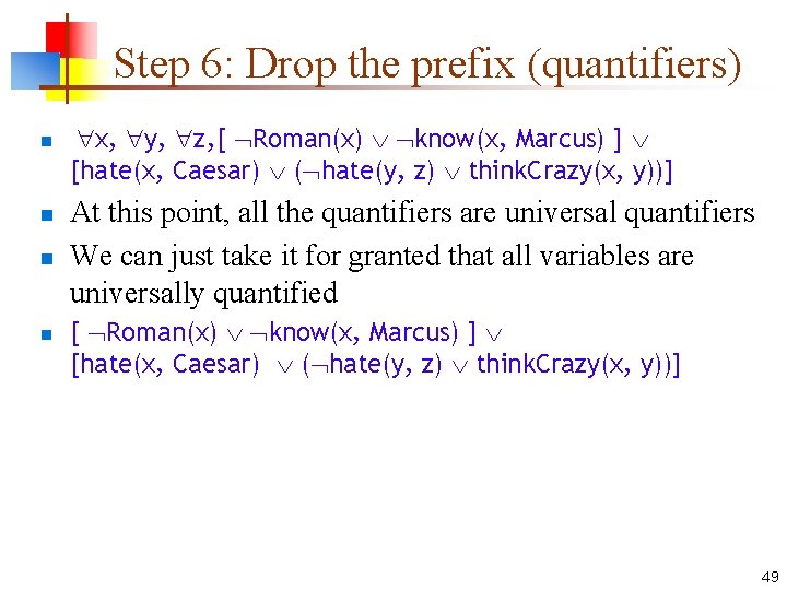 Step 6: Drop the prefix (quantifiers) n n x, y, z, [ Roman(x) know(x,