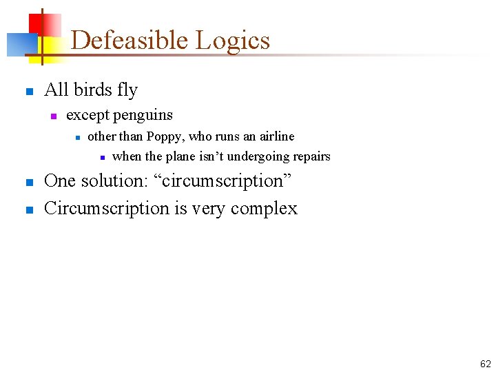 Defeasible Logics n All birds fly n except penguins n n n other than