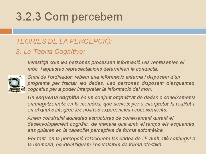 3. 2. 3 Com percebem TEORIES DE LA PERCEPCIÓ: 3. La Teoria Cognitiva: Investiga